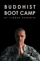 Buddhist Boot Camp  By Timber Hawkeye